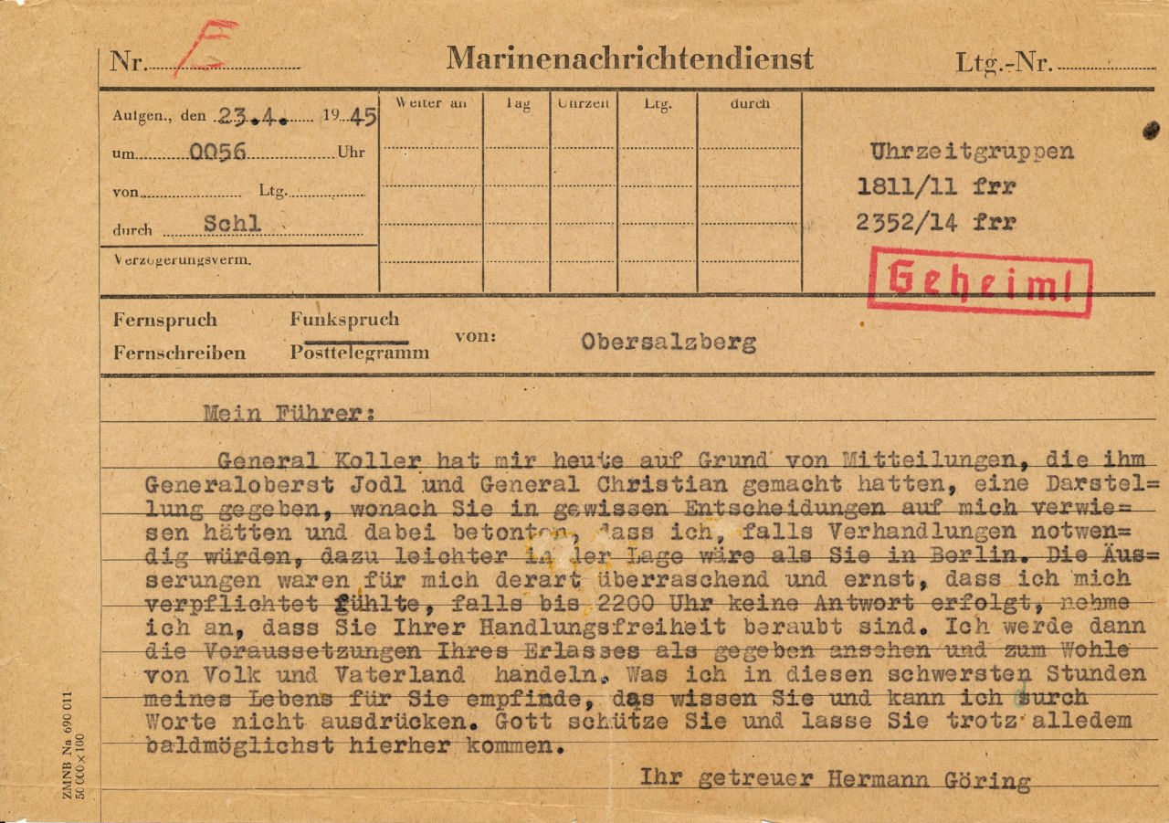 Telegram taken from Hitler’s bunker in Berlin, Germany addressed to Hitler from Göring dated 23 Apr 1945. According to Speer, Bormann used this telegram to finish turning Hitler against Göring.